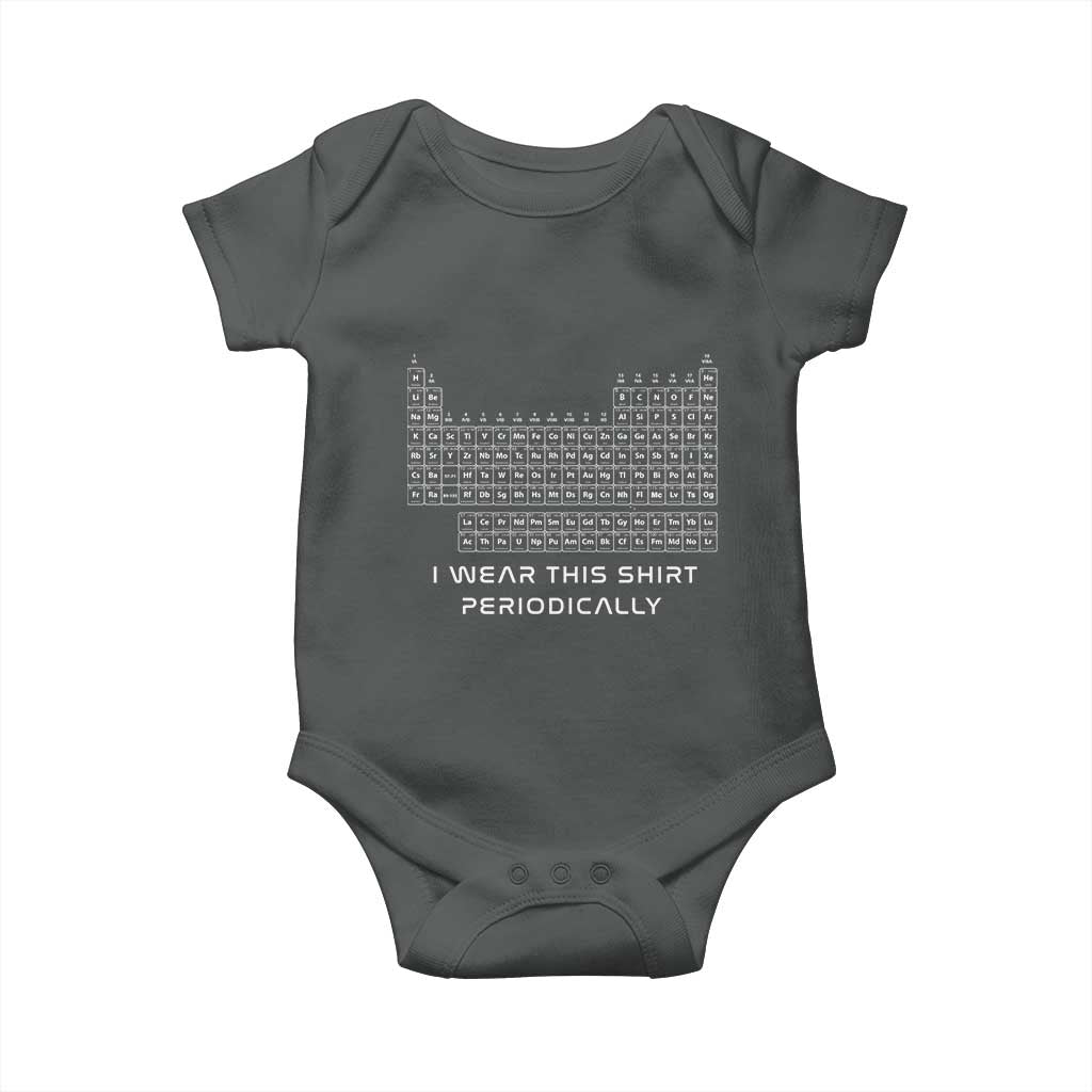 I Wear This Shirt Periodically Baby Onesie Chemistry Periodic Table Gift