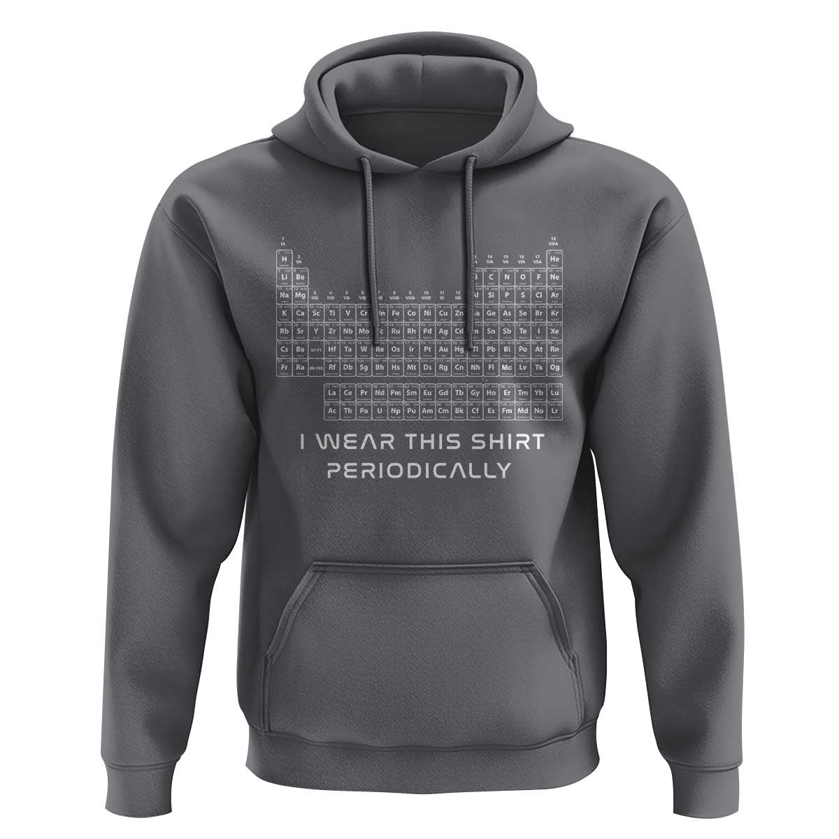 I Wear This Shirt Periodically Hoodie Chemistry Periodic Table Gift