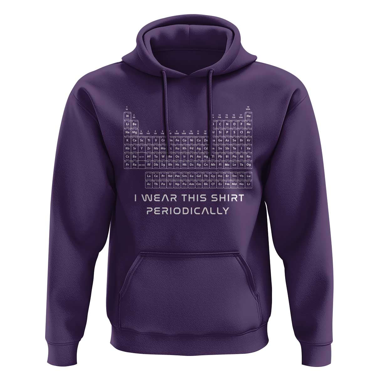 I Wear This Shirt Periodically Hoodie Chemistry Periodic Table Gift