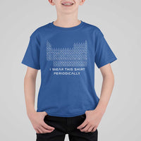I Wear This Shirt Periodically T Shirt For Kid Chemistry Periodic Table Gift