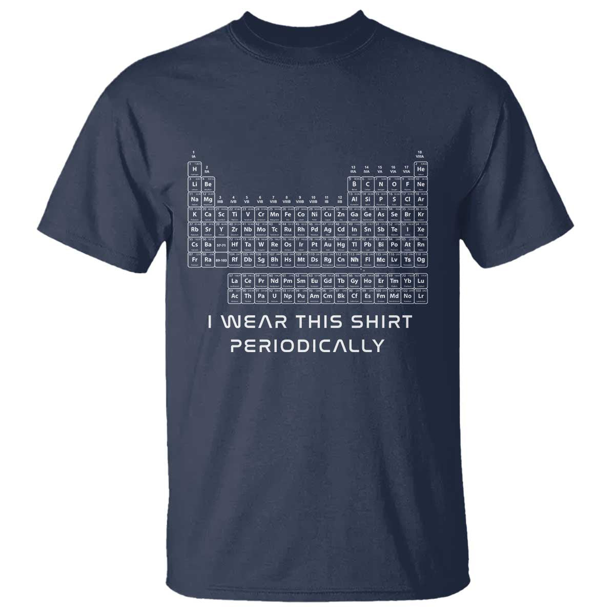 I Wear This Shirt Periodically T Shirt Chemistry Periodic Table Gift