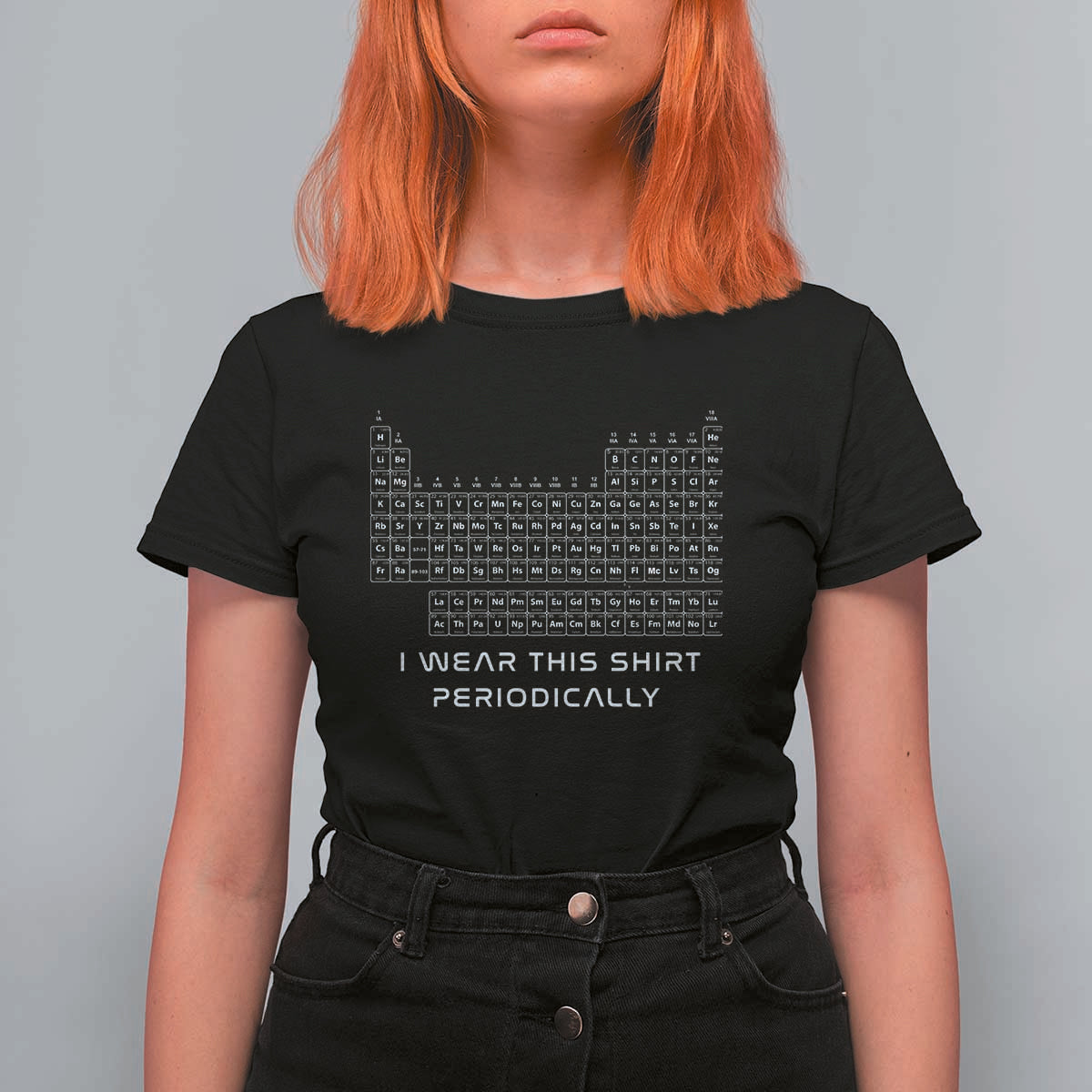 I Wear This Shirt Periodically T Shirt For Women Chemistry Periodic Table Gift