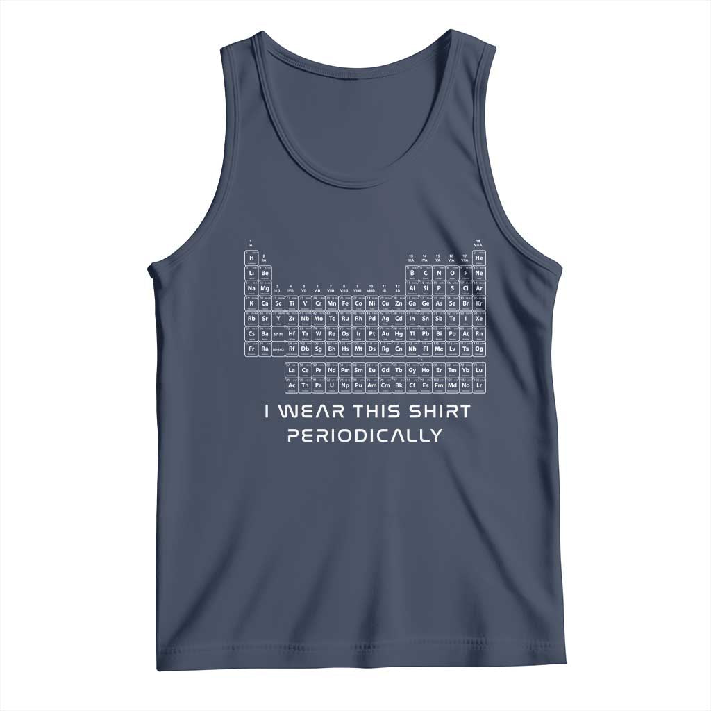 I Wear This Shirt Periodically Tank Top Chemistry Periodic Table Gift