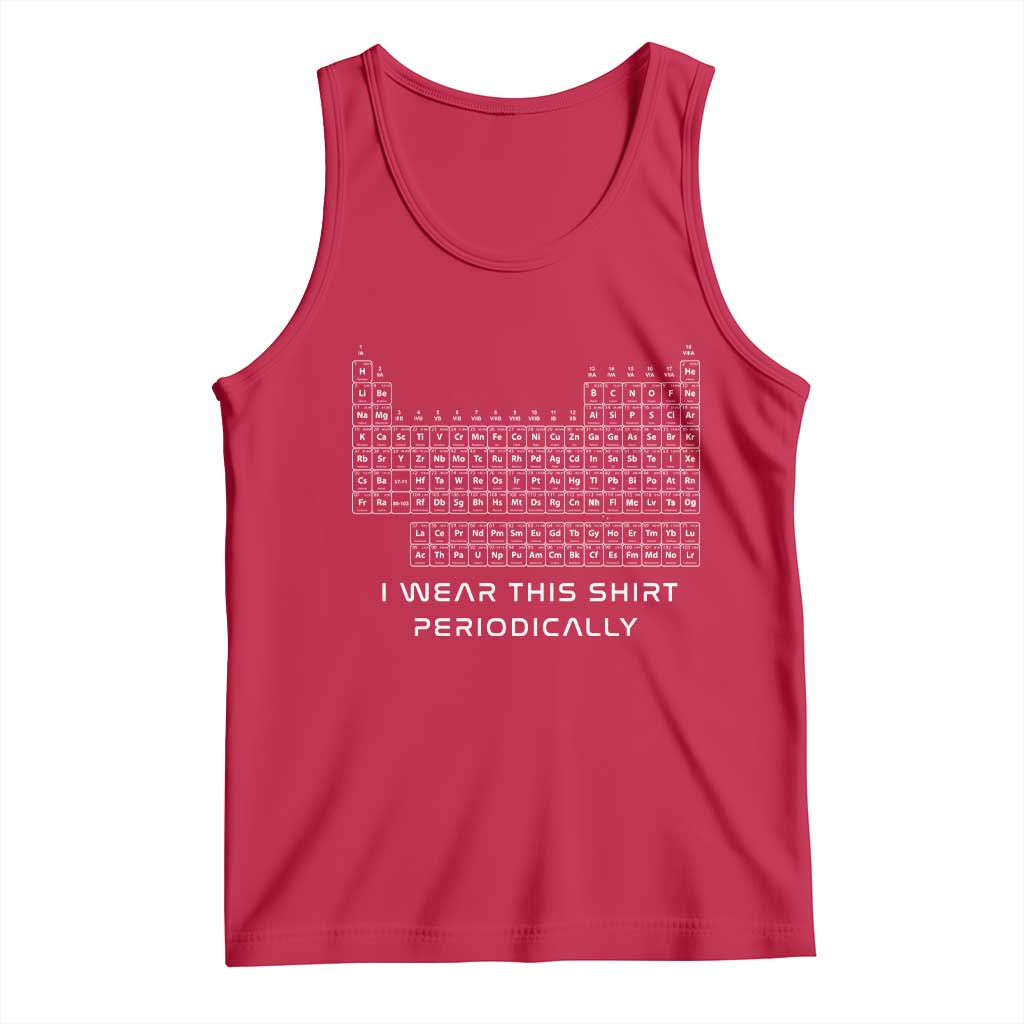 I Wear This Shirt Periodically Tank Top Chemistry Periodic Table Gift