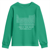 I Wear This Shirt Periodically Youth Sweatshirt Chemistry Periodic Table Gift