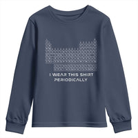 I Wear This Shirt Periodically Youth Sweatshirt Chemistry Periodic Table Gift