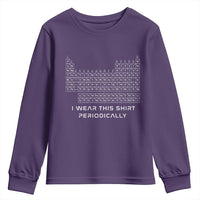 I Wear This Shirt Periodically Youth Sweatshirt Chemistry Periodic Table Gift