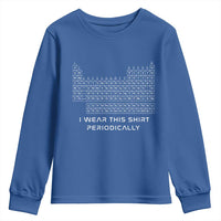 I Wear This Shirt Periodically Youth Sweatshirt Chemistry Periodic Table Gift