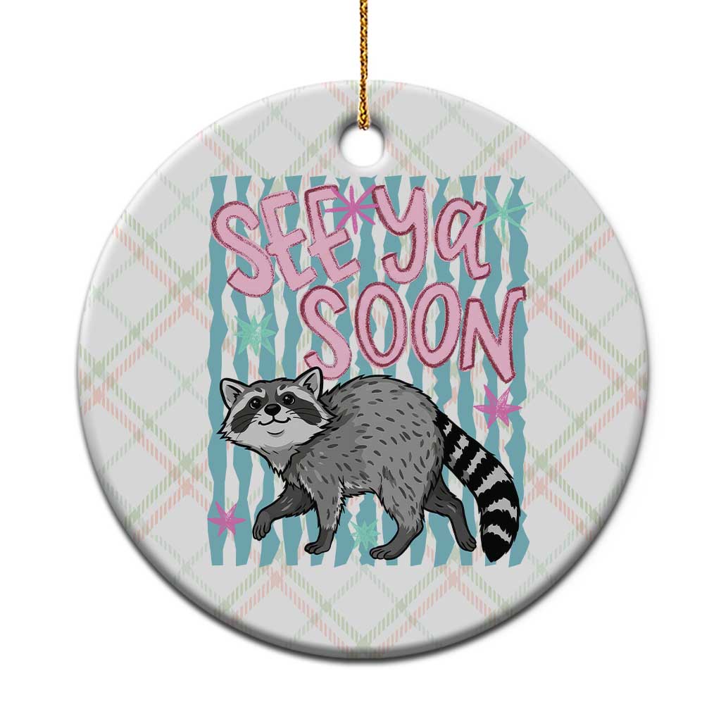See Ya Soon Raccoon Ceramic Ornament Funny Last Day of School