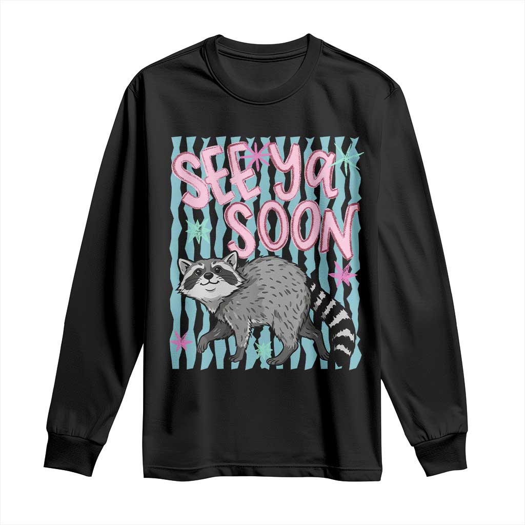 See Ya Soon Raccoon Long Sleeve Shirt Funny Last Day of School