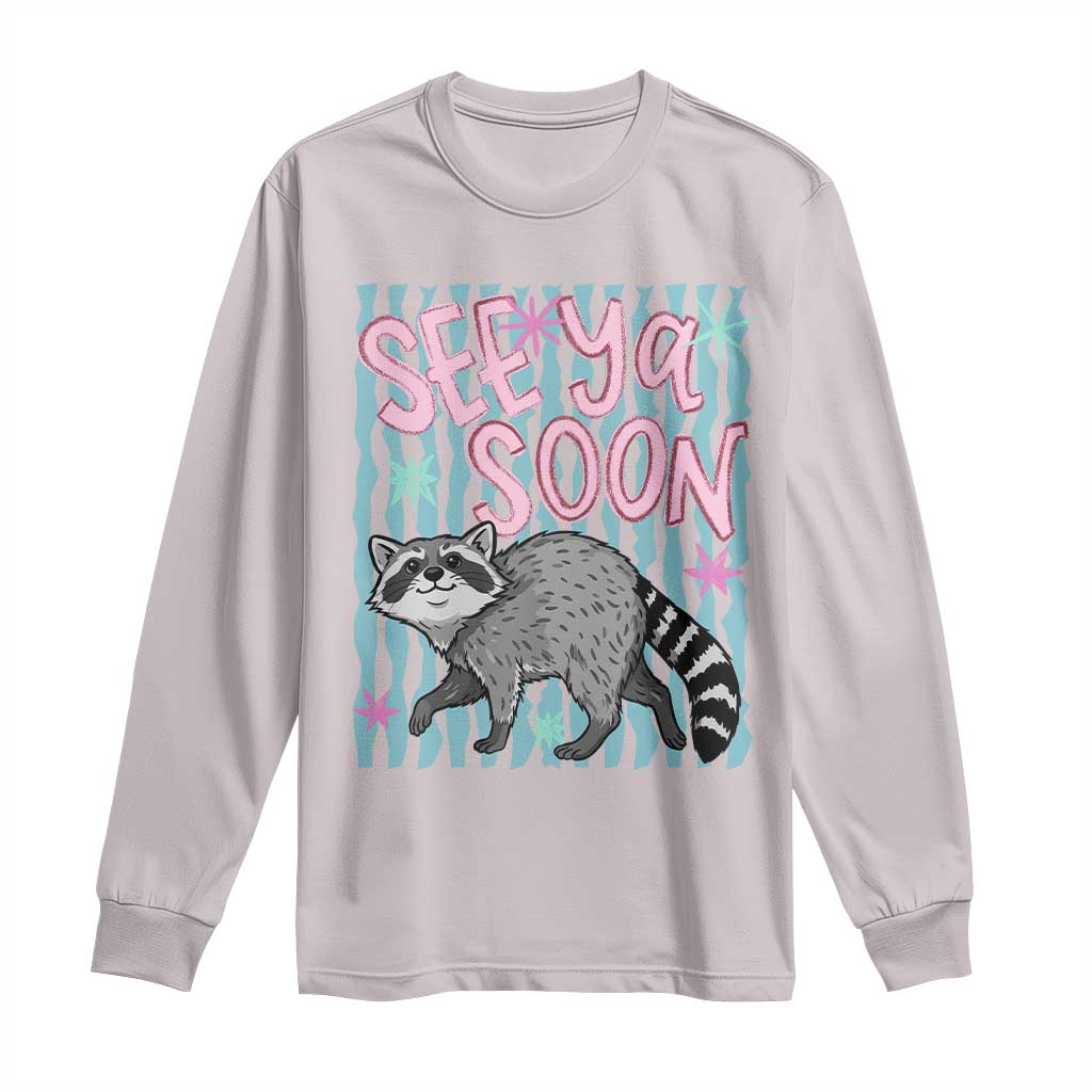 See Ya Soon Raccoon Long Sleeve Shirt Funny Last Day of School