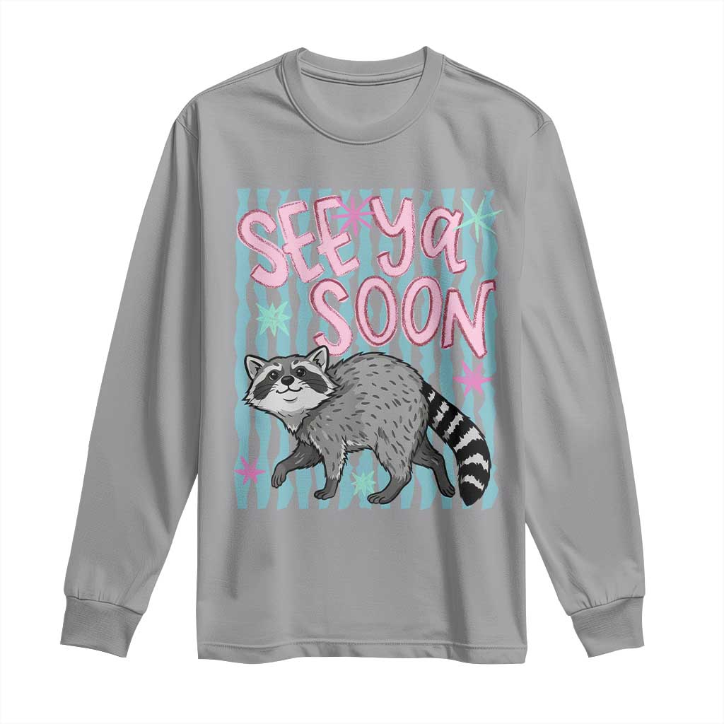 See Ya Soon Raccoon Long Sleeve Shirt Funny Last Day of School