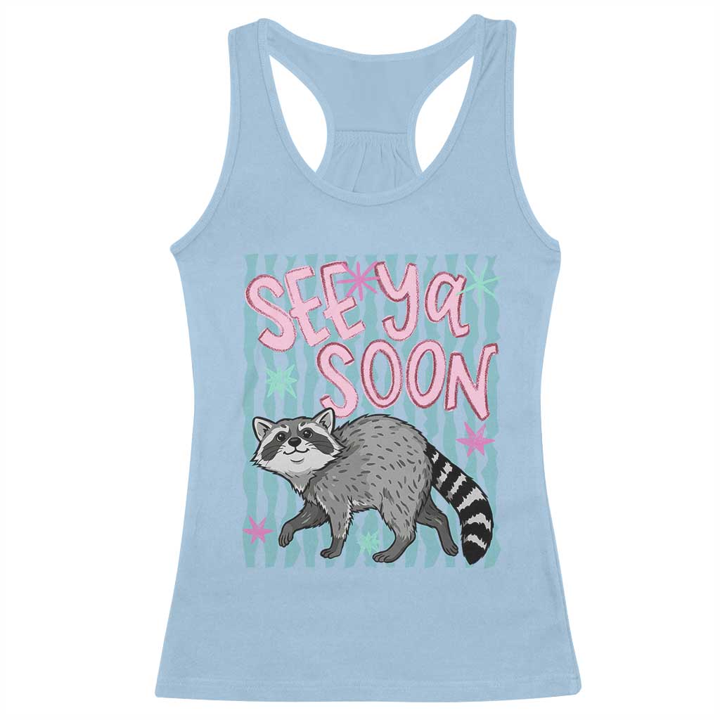 See Ya Soon Raccoon Racerback Tank Top Funny Last Day of School