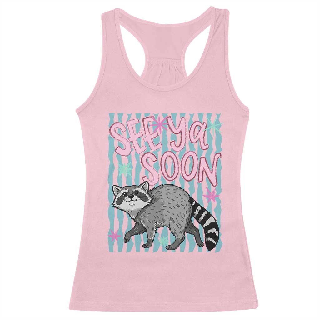 See Ya Soon Raccoon Racerback Tank Top Funny Last Day of School