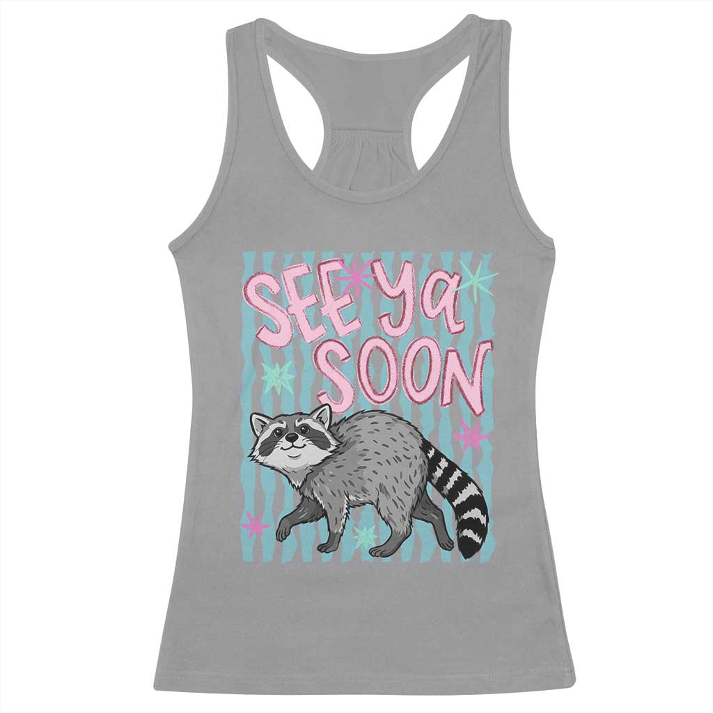 See Ya Soon Raccoon Racerback Tank Top Funny Last Day of School