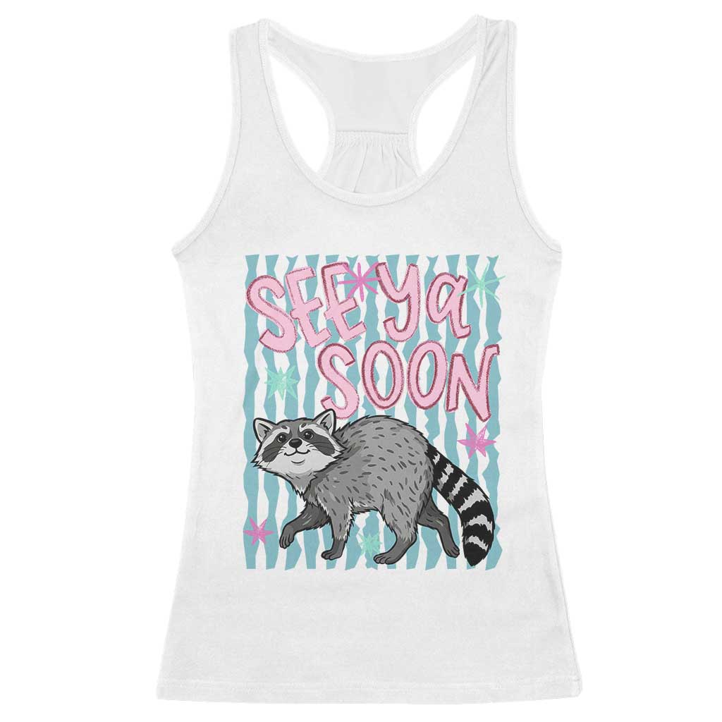See Ya Soon Raccoon Racerback Tank Top Funny Last Day of School