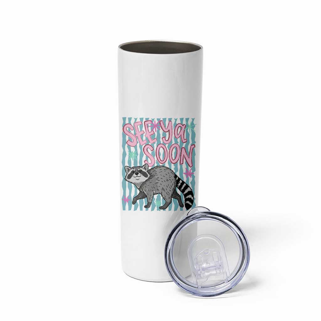 See Ya Soon Raccoon Skinny Tumbler Funny Last Day of School