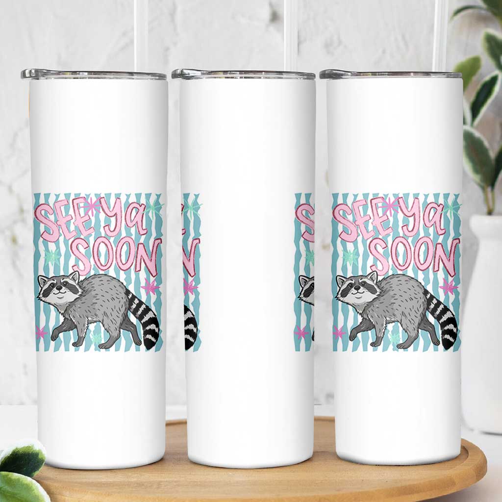 See Ya Soon Raccoon Skinny Tumbler Funny Last Day of School