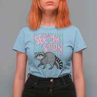 See Ya Soon Raccoon T Shirt For Women Funny Last Day of School