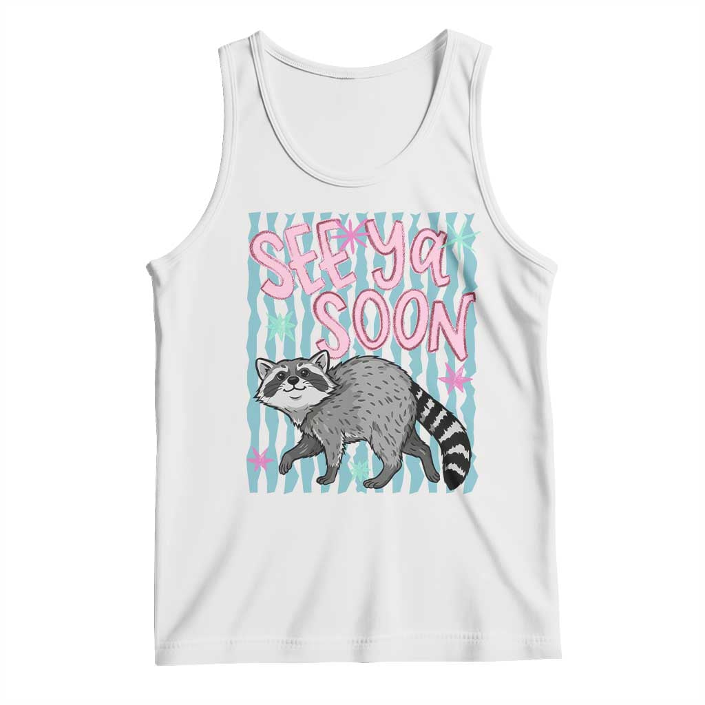See Ya Soon Raccoon Tank Top Funny Last Day of School