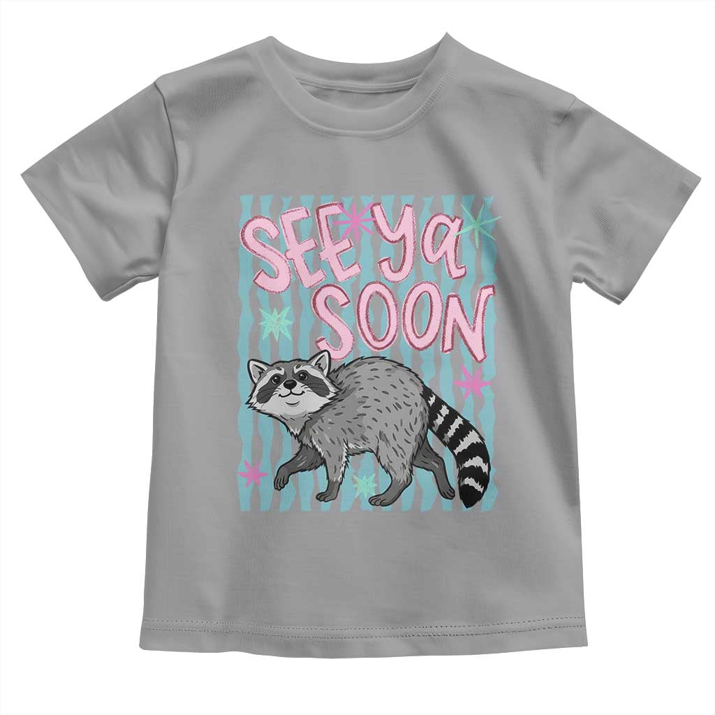 See Ya Soon Raccoon Toddler T Shirt Funny Last Day of School