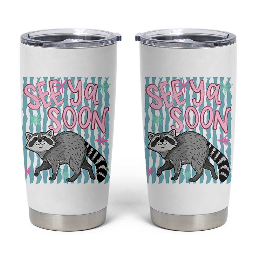 See Ya Soon Raccoon Tumbler Cup Funny Last Day of School
