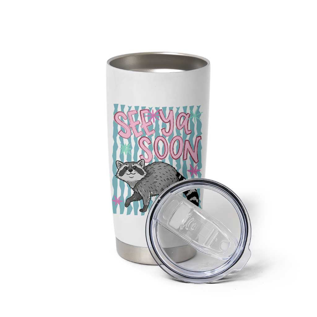 See Ya Soon Raccoon Tumbler Cup Funny Last Day of School
