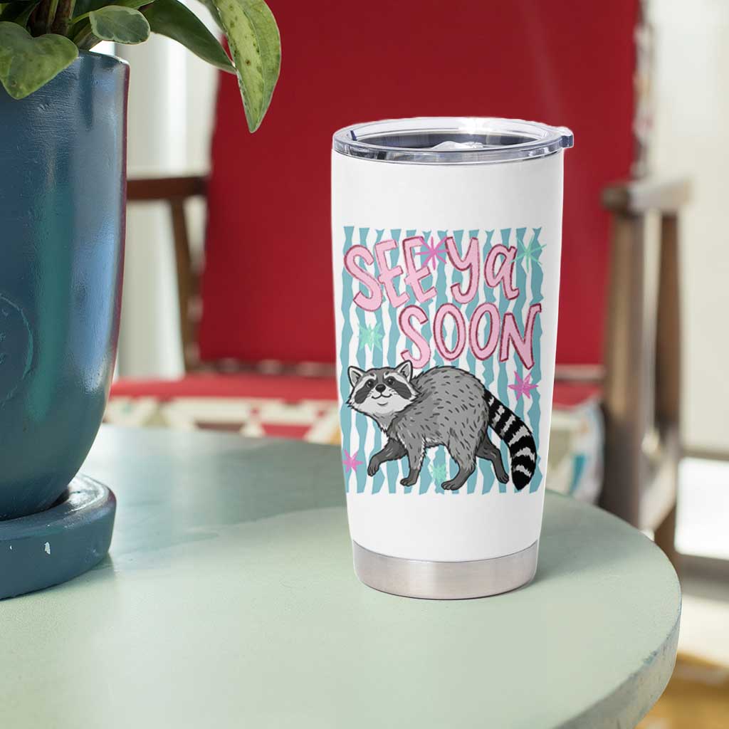 See Ya Soon Raccoon Tumbler Cup Funny Last Day of School