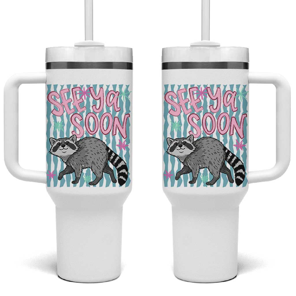 See Ya Soon Raccoon Tumbler With Handle Funny Last Day of School