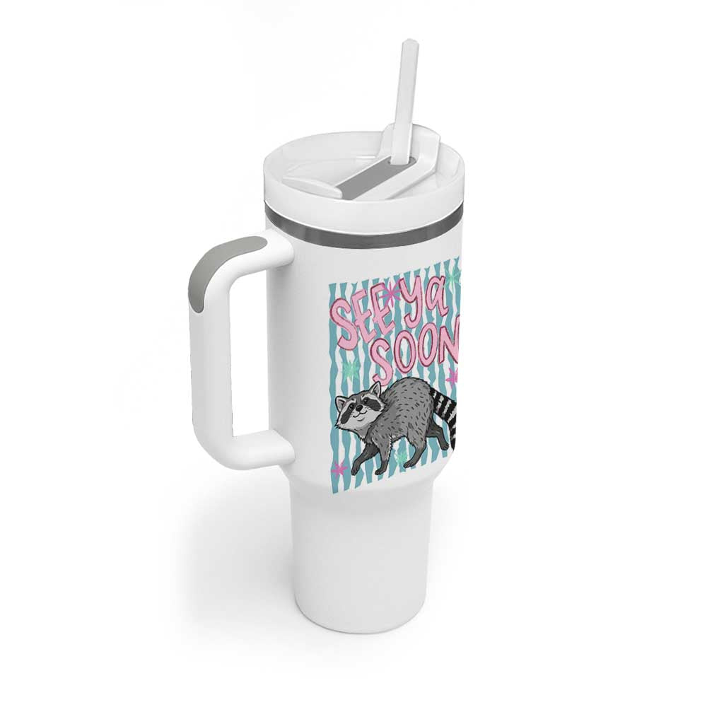 See Ya Soon Raccoon Tumbler With Handle Funny Last Day of School