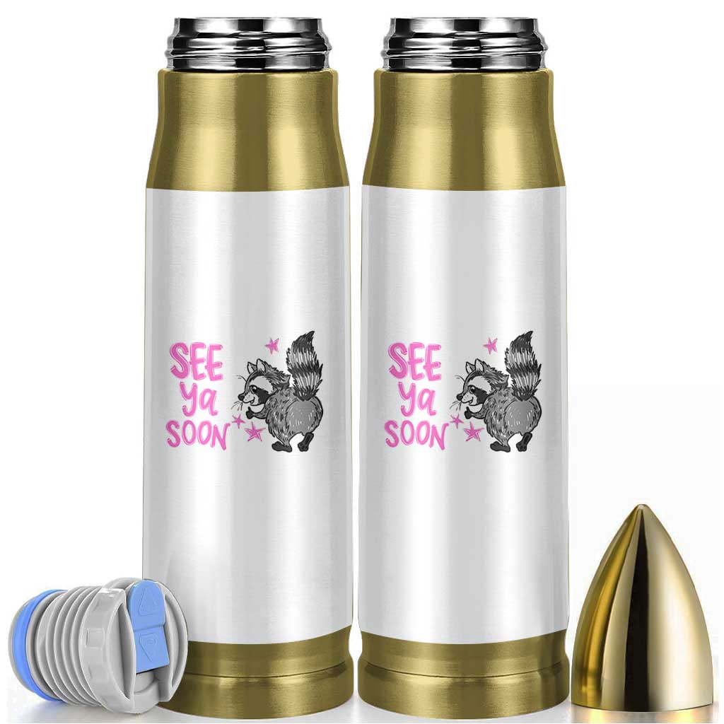 See Ya Soon Raccoon Bullet Tumbler Funny Last Day Of School