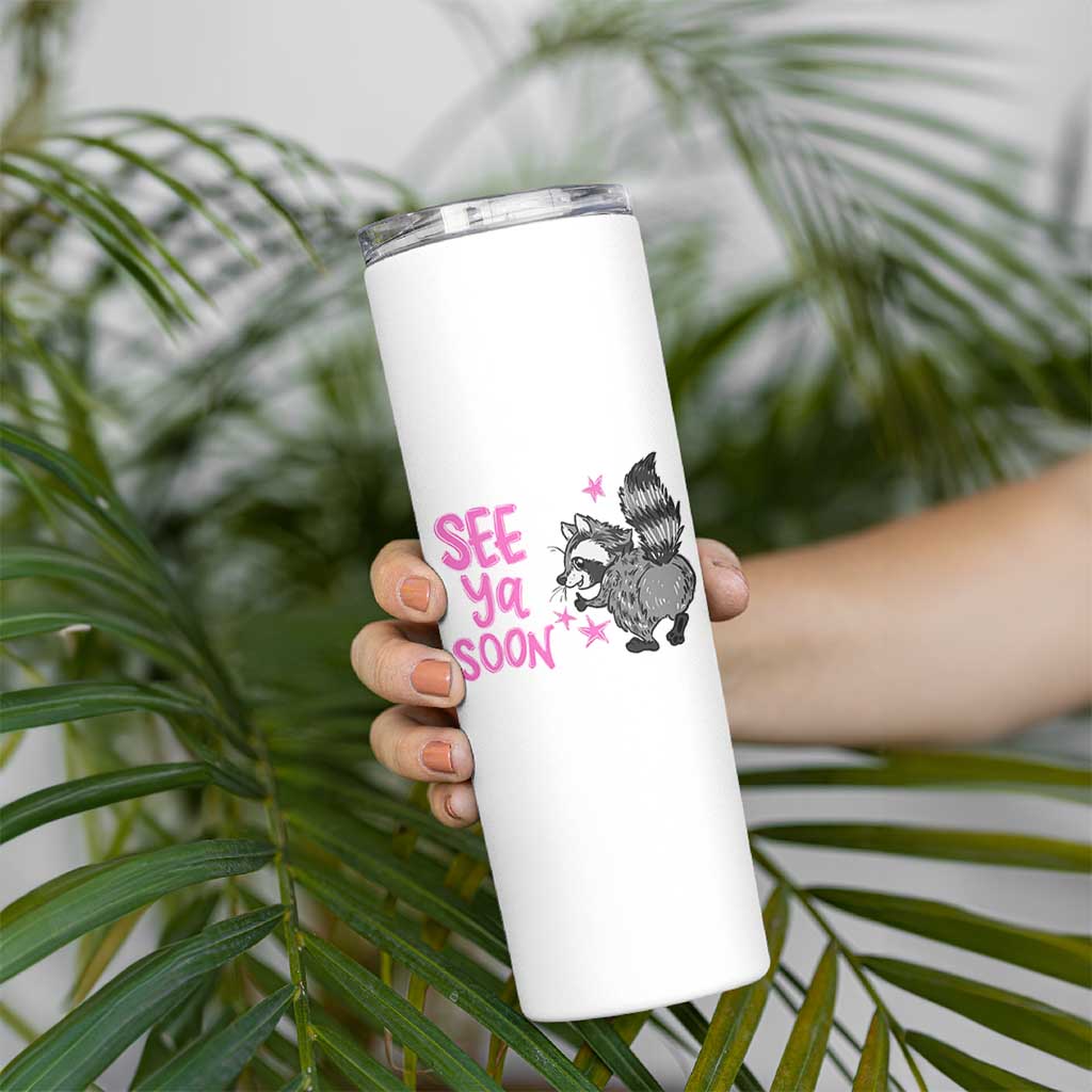 See Ya Soon Raccoon Skinny Tumbler Funny Last Day Of School