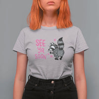 See Ya Soon Raccoon T Shirt For Women Funny Last Day Of School