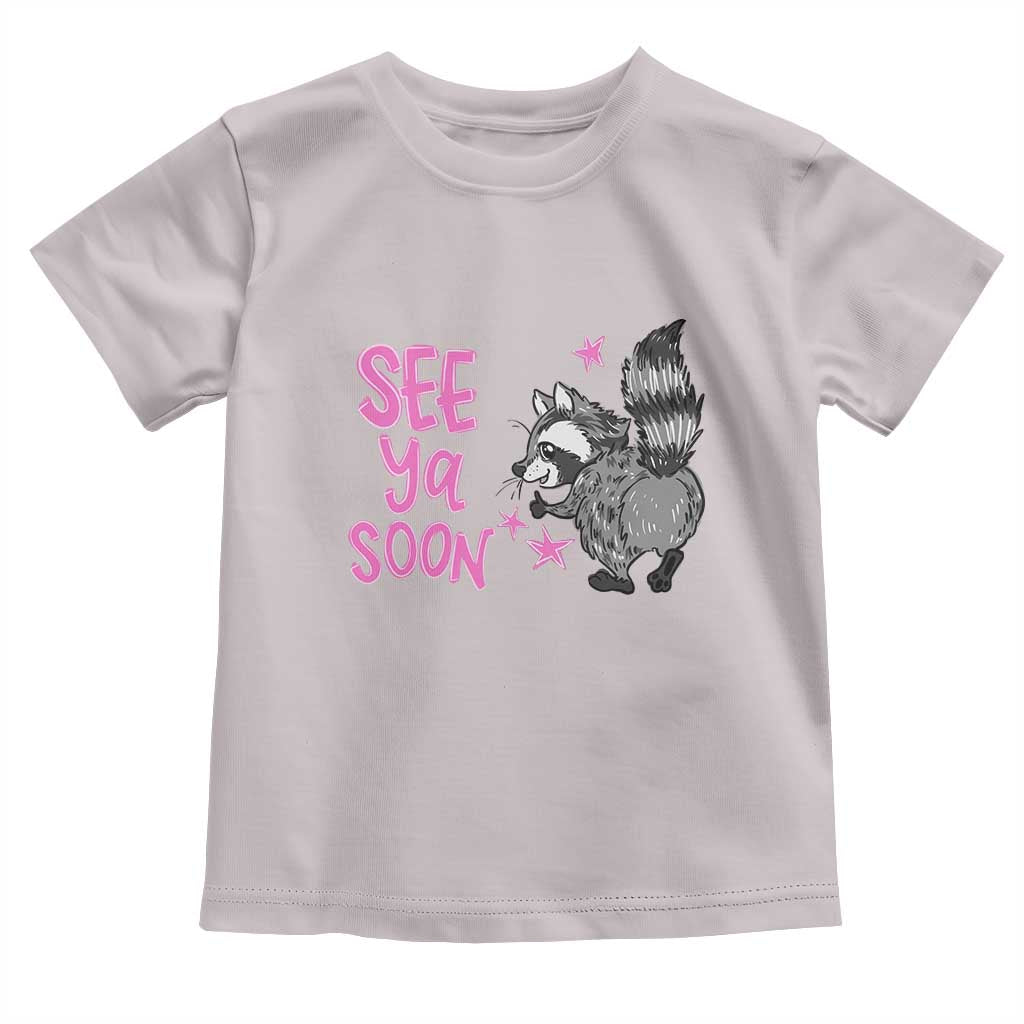 See Ya Soon Raccoon Toddler T Shirt Funny Last Day Of School