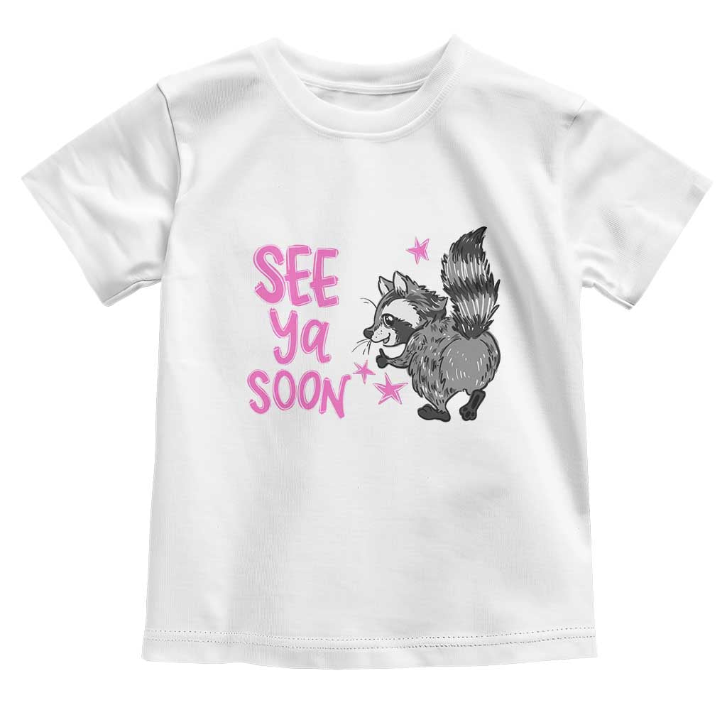 See Ya Soon Raccoon Toddler T Shirt Funny Last Day Of School
