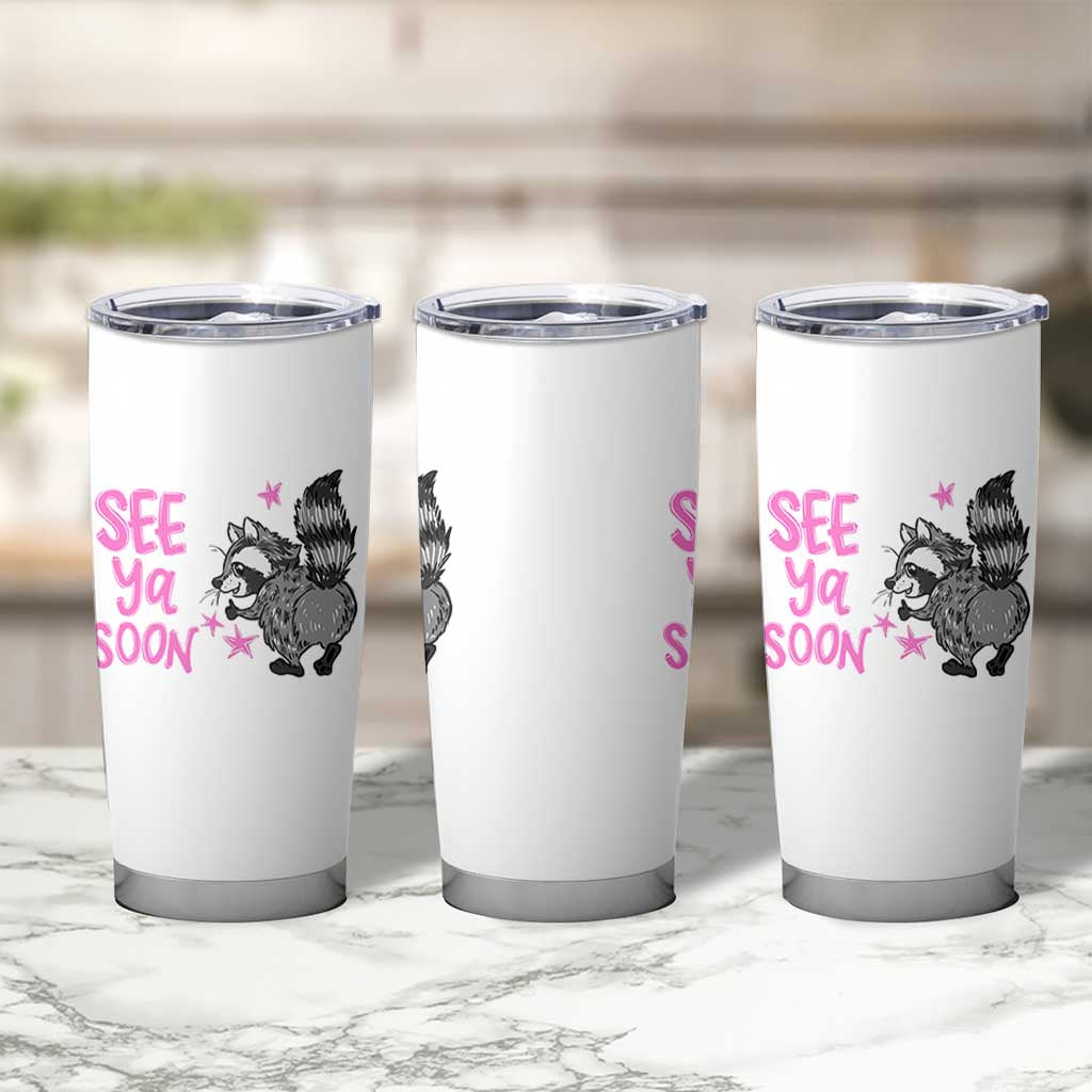See Ya Soon Raccoon Tumbler Cup Funny Last Day Of School