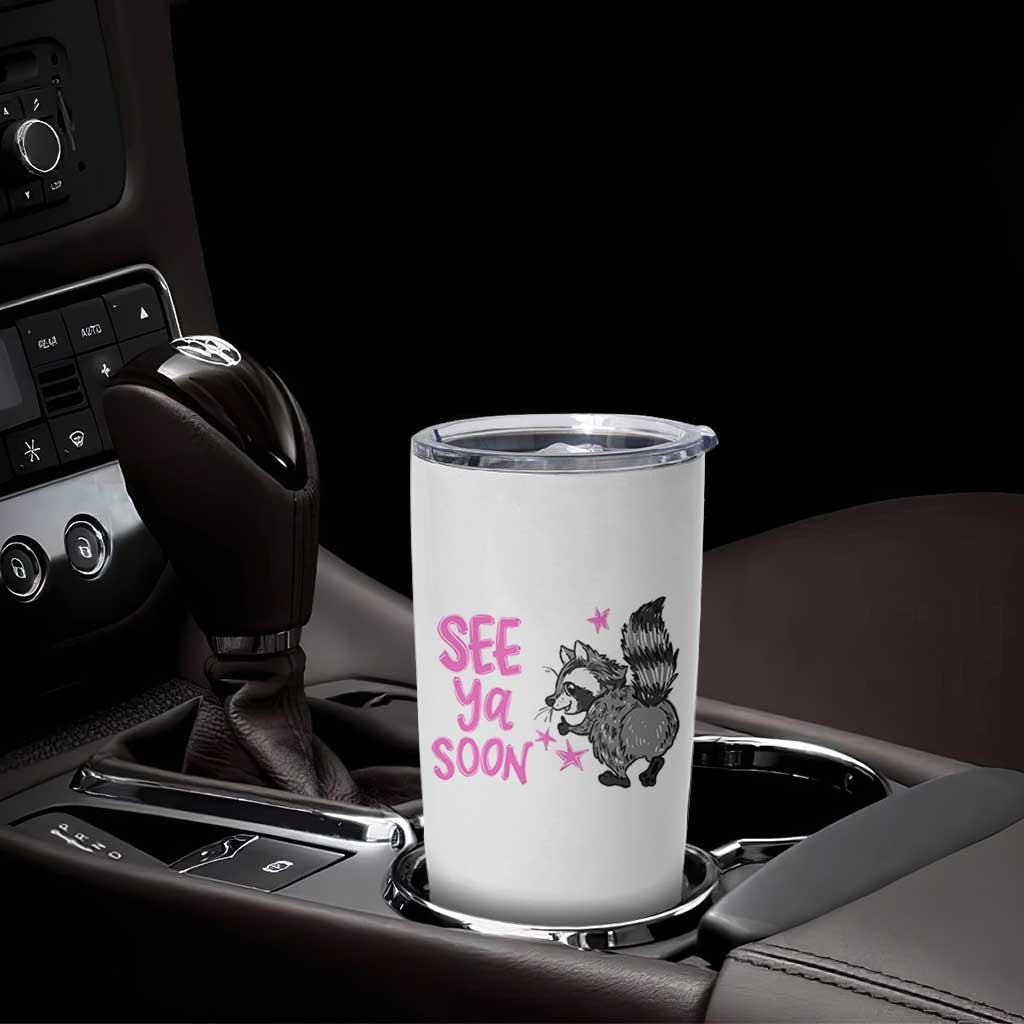 See Ya Soon Raccoon Tumbler Cup Funny Last Day Of School