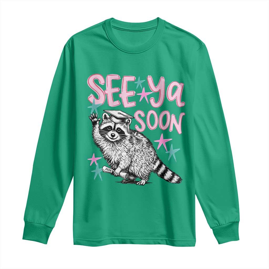 Funny Raccoon Graduation Long Sleeve Shirt Senior Grad 2026 See Ya Soon