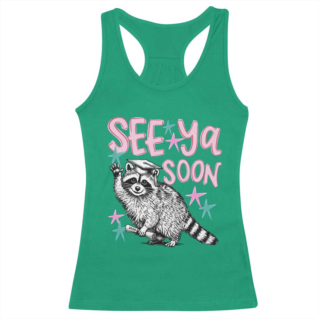 Funny Raccoon Graduation Racerback Tank Top Senior Grad 2026 See Ya Soon