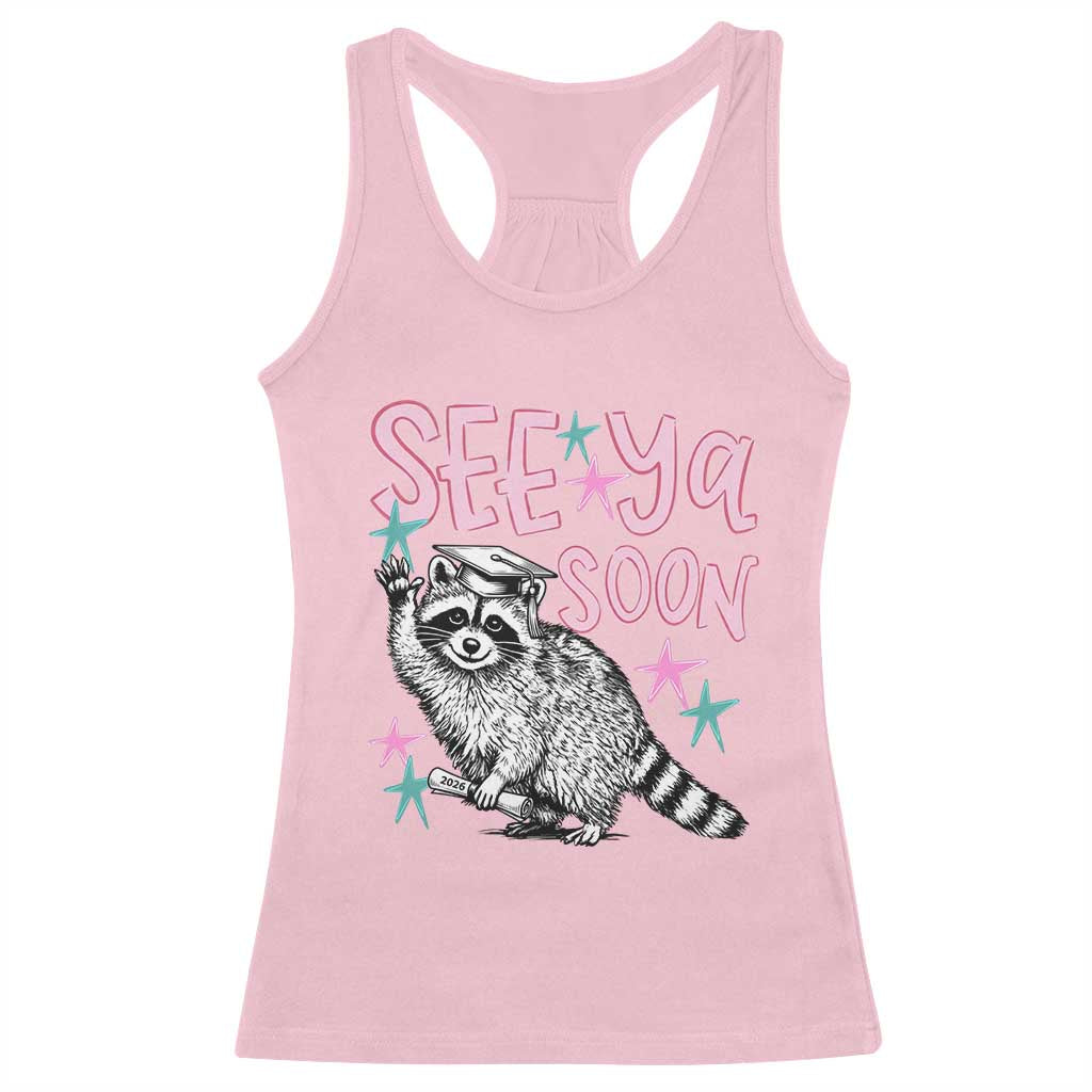 Funny Raccoon Graduation Racerback Tank Top Senior Grad 2026 See Ya Soon