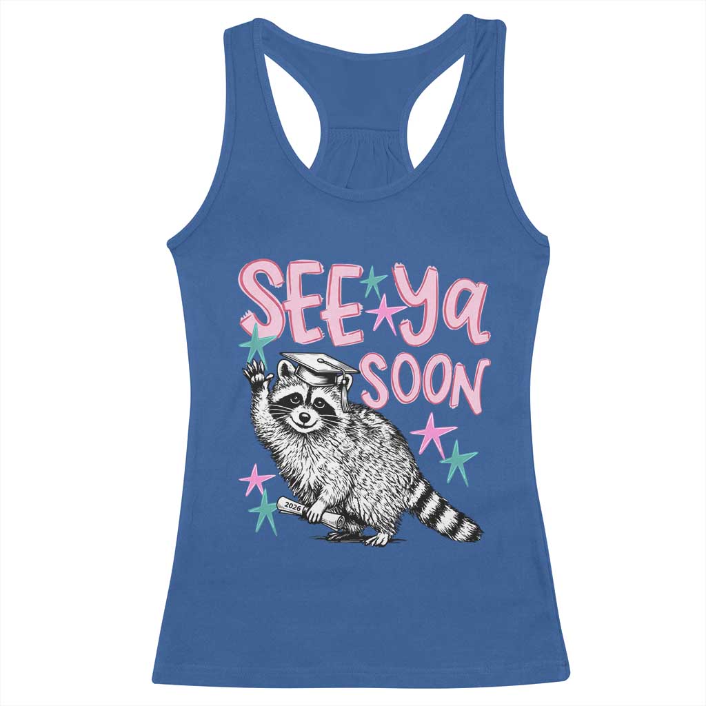Funny Raccoon Graduation Racerback Tank Top Senior Grad 2026 See Ya Soon