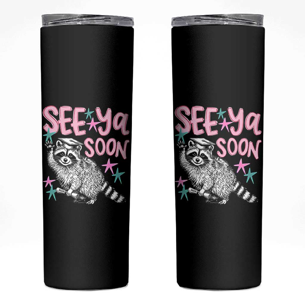 Funny Raccoon Graduation Skinny Tumbler Senior Grad 2026 See Ya Soon