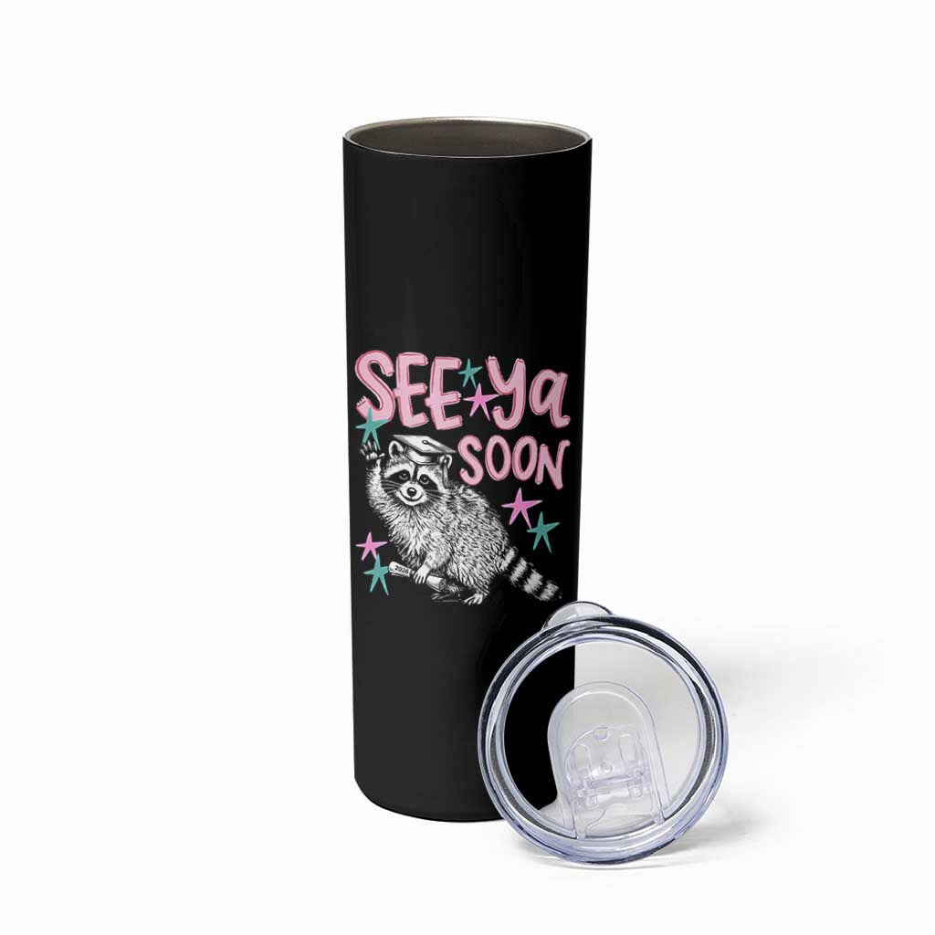 Funny Raccoon Graduation Skinny Tumbler Senior Grad 2026 See Ya Soon