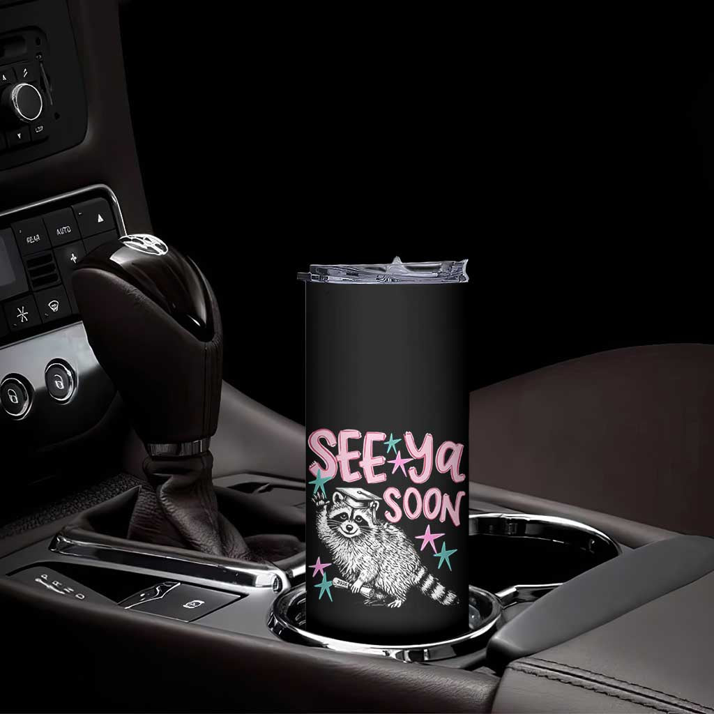 Funny Raccoon Graduation Skinny Tumbler Senior Grad 2026 See Ya Soon
