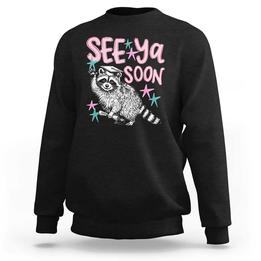 Funny Raccoon Graduation Sweatshirt Senior Grad 2026 See Ya Soon