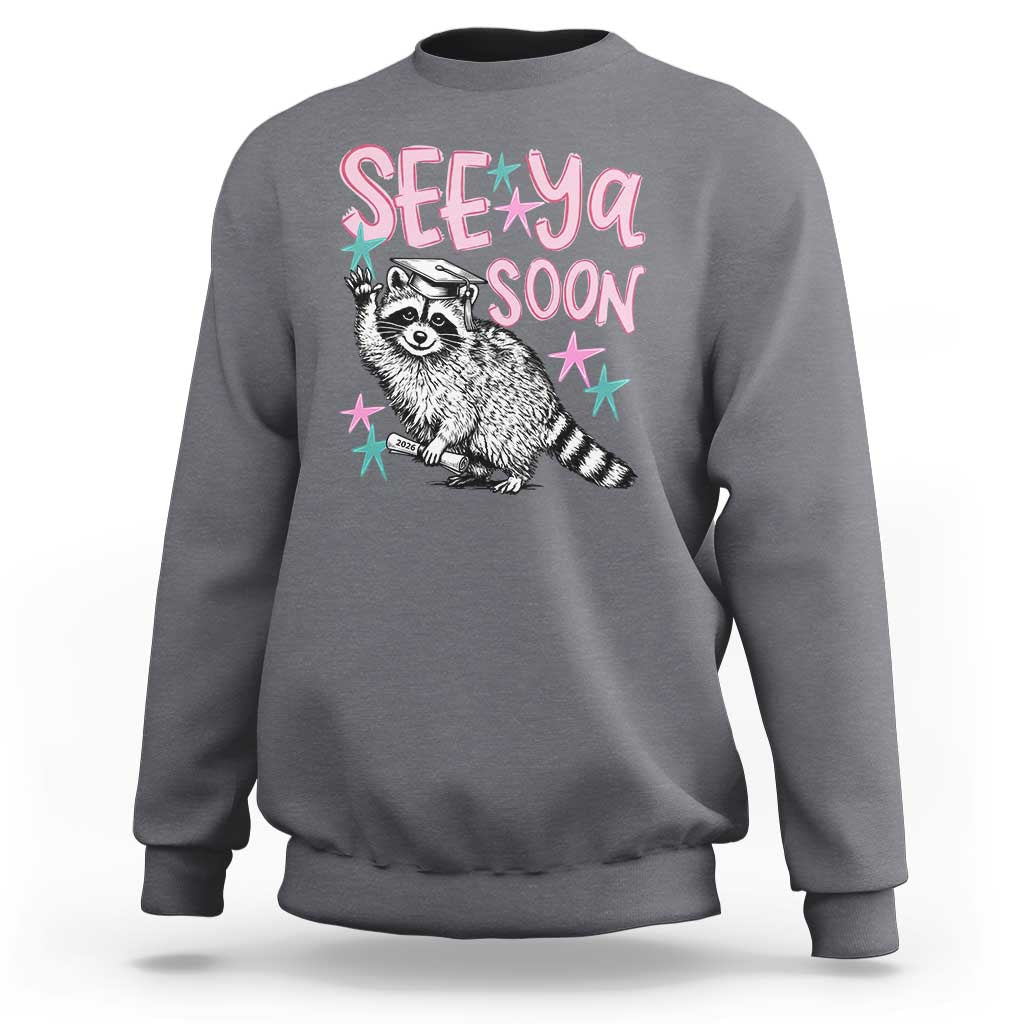 Funny Raccoon Graduation Sweatshirt Senior Grad 2026 See Ya Soon