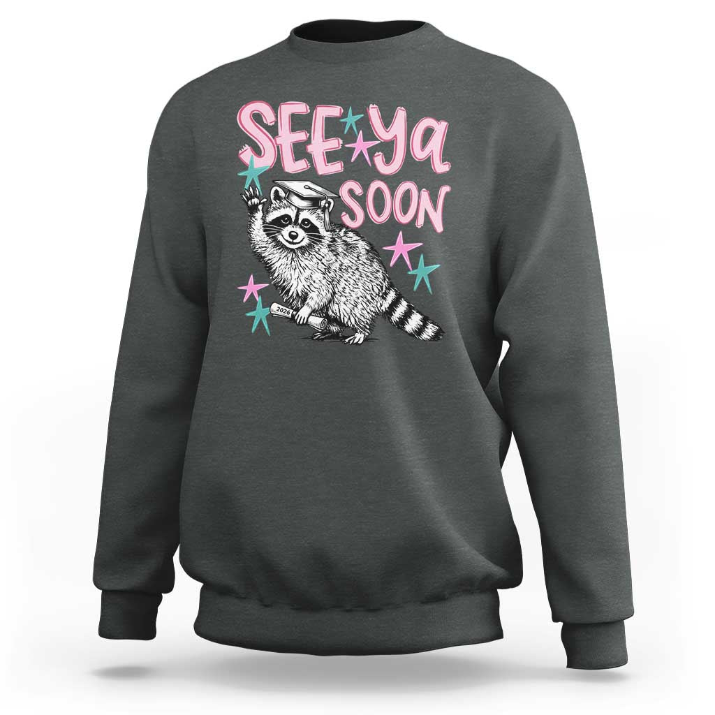 Funny Raccoon Graduation Sweatshirt Senior Grad 2026 See Ya Soon