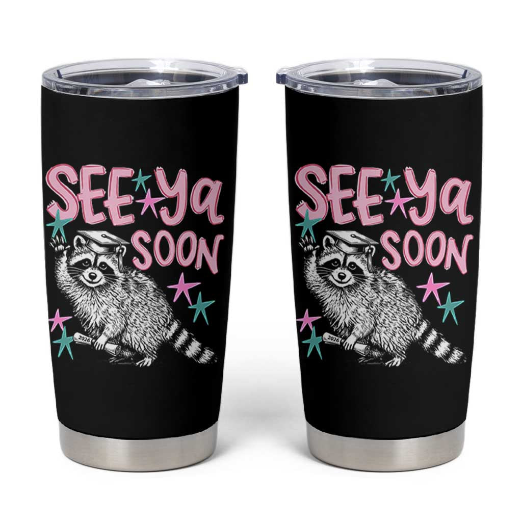 Funny Raccoon Graduation Tumbler Cup Senior Grad 2026 See Ya Soon