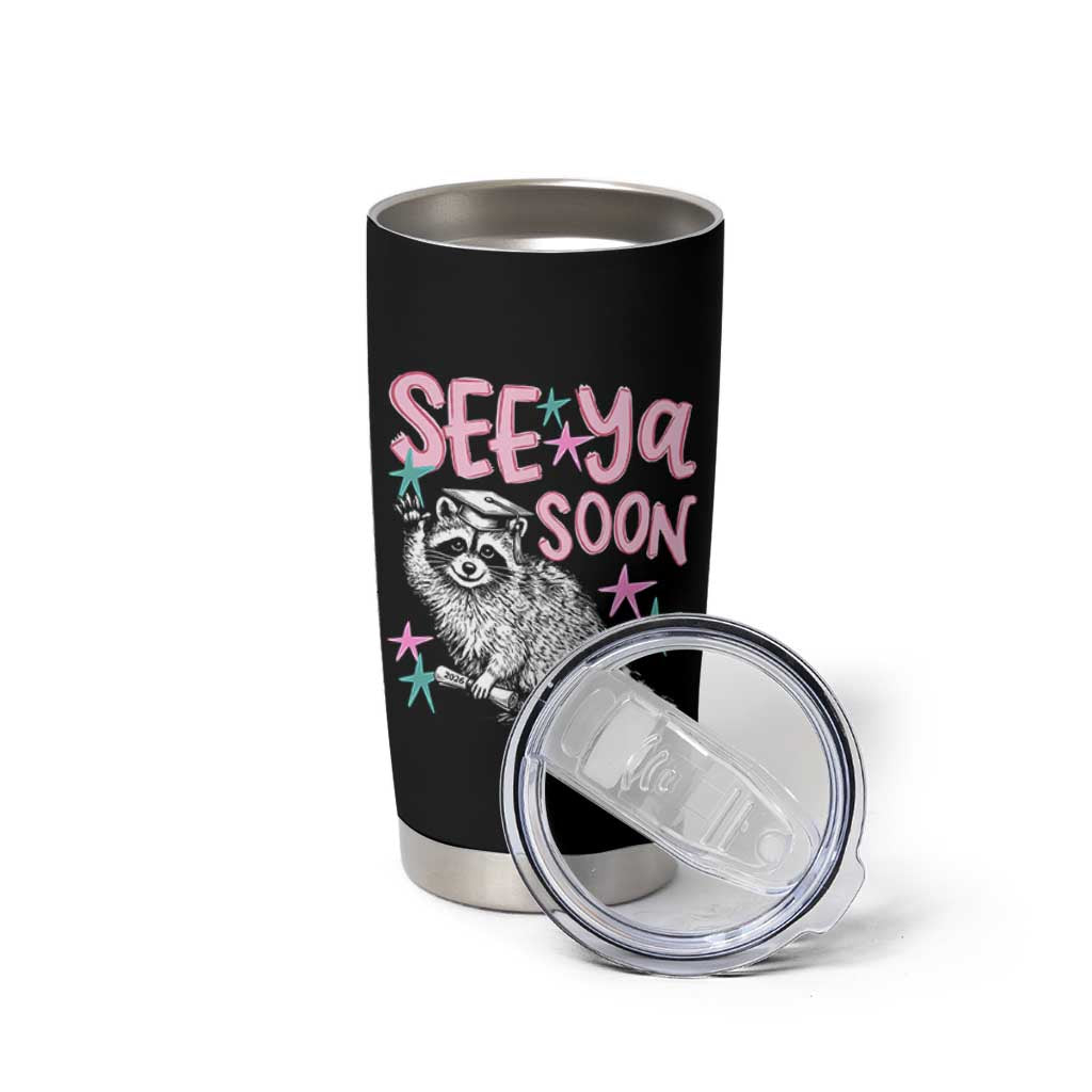 Funny Raccoon Graduation Tumbler Cup Senior Grad 2026 See Ya Soon