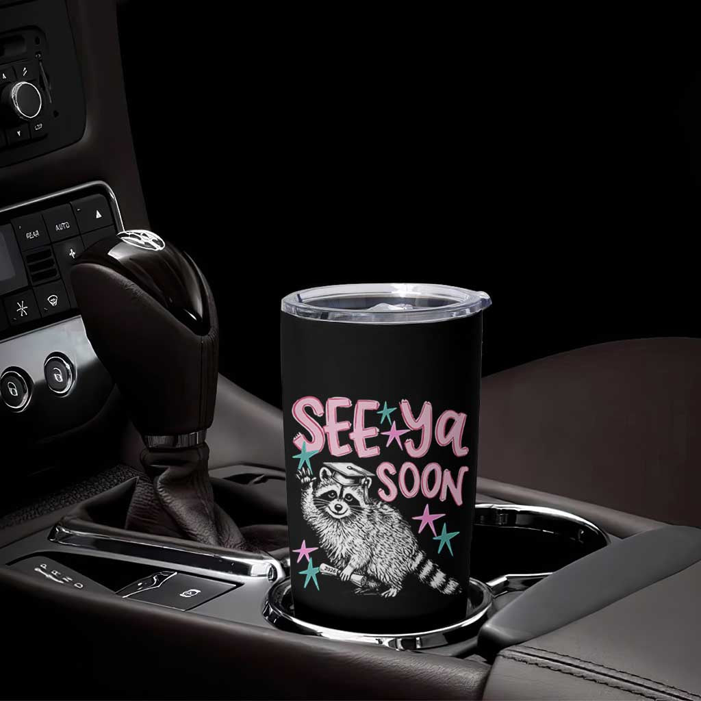 Funny Raccoon Graduation Tumbler Cup Senior Grad 2026 See Ya Soon